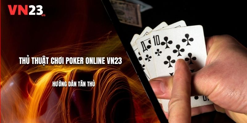 Thủ Thuật Chơi Poker Online VN23 - Hướng Dẫn Tân Thủ